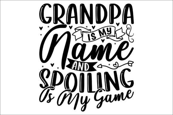 Grandpa is My Name and Spoiling is My Game – A Fun and Personal SVG Craft Design