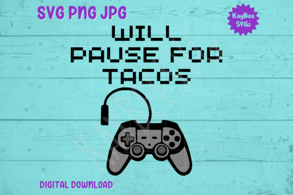 Will Pause Game for Tacos SVG PNG JPG – A Unique Design for Craft Enthusiasts